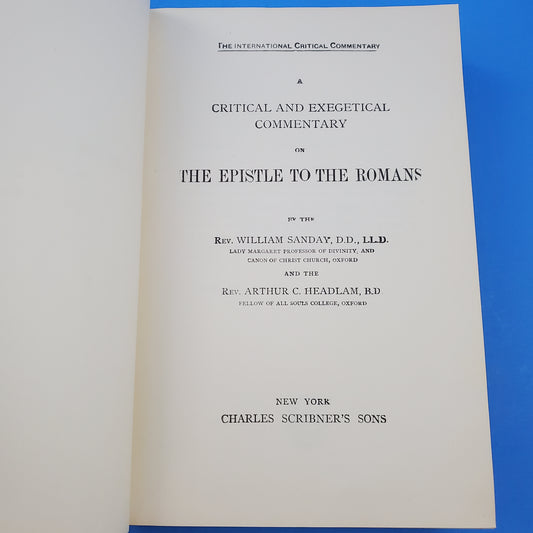 The International Critical Commentary on the Holy Scriptures of the Old and New Testaments: The Epistle to the Romans