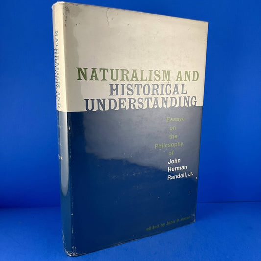 Naturalism and Historical Understanding: Essays on the Philosophy of John Herman Randall, Jr.