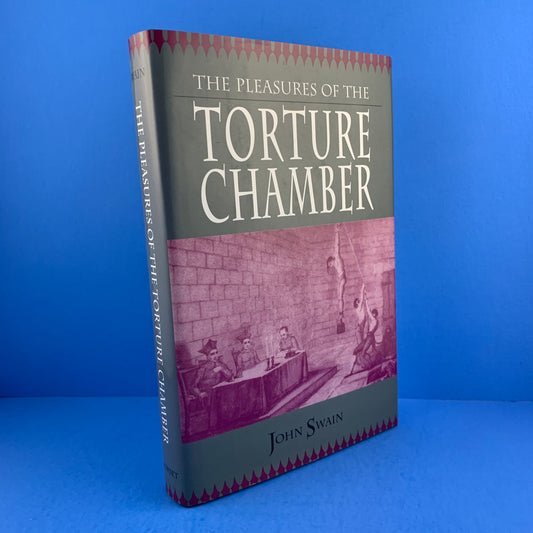 The Pleasures of the Torture Chamber