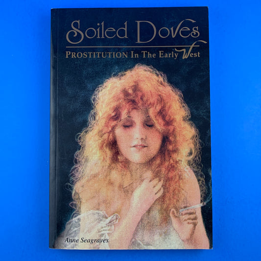 Soiled Doves: Prostitution in the Early West