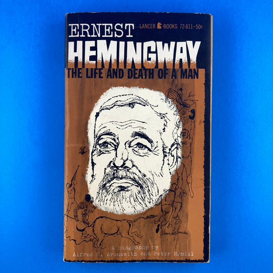 Ernest Hemingway: The Life and Death of a Man