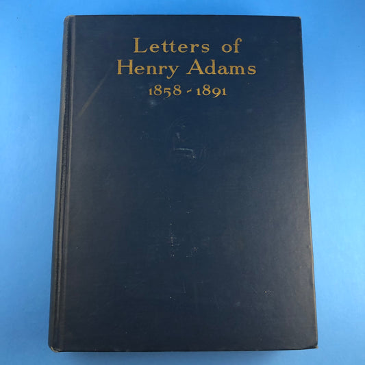 Letters of Henry Adams 1858-1891