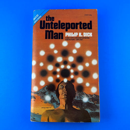 The Unteleported Man / Dr. Futurity (Ace Double)